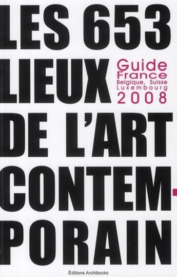 Couverture du livre « Les 653 lieux de l'Art contemporain » de M. De Jacquelot et M Robalo aux éditions Archibooks