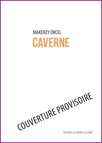 Couverture du livre « Caverne ; cadavres » de Makenzy Orcel aux éditions La Contre Allee