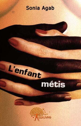 Couverture du livre « L'enfant métis » de Sonia Agab aux éditions Edilivre