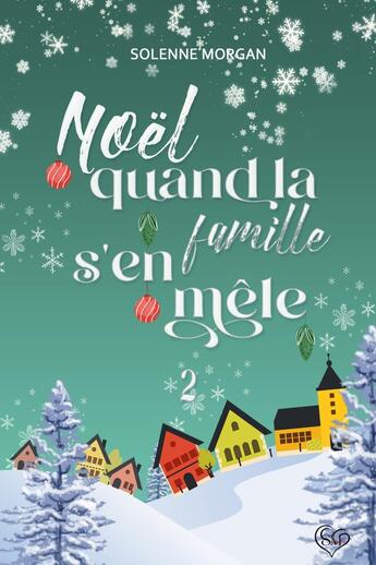 Couverture du livre « Noël, quand la famille s'en mêle » de Morgan Solenne aux éditions Solenne Morgan