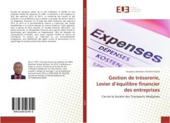 Couverture du livre « Gestion de tresorerie, levier d'equilibre financier des entreprises - cas de la societe des transpor » de Ouolo Kouakou aux éditions Editions Universitaires Europeennes