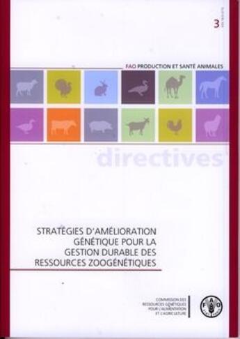 Couverture du livre « FAO production et santé animales t.3 ; stratégies d'amélioration génétique pour la gestion durable des ressources zoogénétiques » de  aux éditions Fao