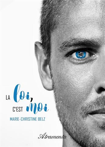 Couverture du livre « La loi, c'est moi » de Marie-Christine Belz aux éditions Atramenta