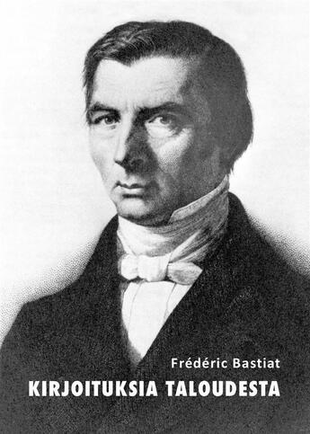 Couverture du livre « Kirjoituksia taloudesta » de Frederic Bastiat aux éditions Epagine