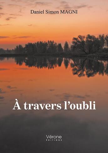 Couverture du livre « À travers l'oubli » de Daniel Simon Magni aux éditions Verone