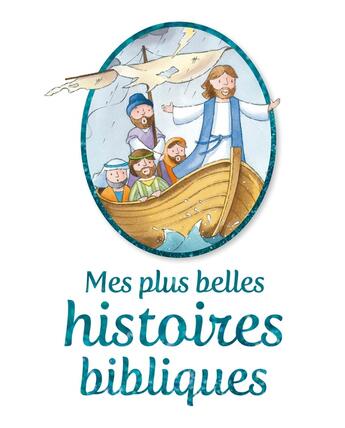 Couverture du livre « Mes plus belles histoires bibliques » de Juliet David aux éditions Des Beatitudes