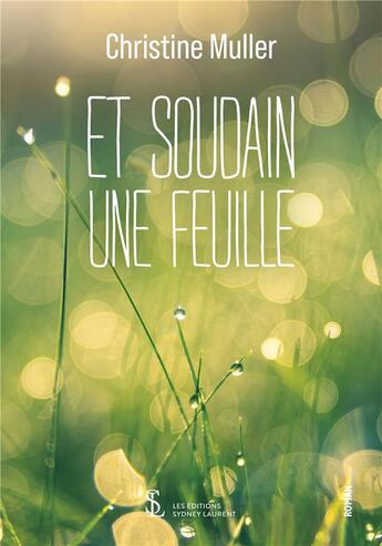 Couverture du livre « Et soudain une feuille » de Christine Muller aux éditions Sydney Laurent