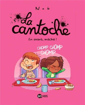 Couverture du livre « La cantoche Tome 5 : en avant, mache ! » de Nob aux éditions Bd Kids