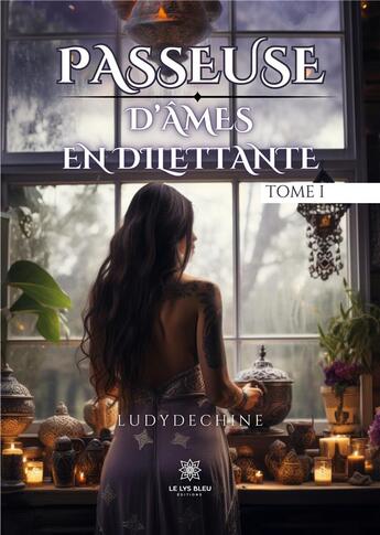 Couverture du livre « Passeuse d'âmes en dilettante : Tome I » de Ludydechine L. aux éditions Le Lys Bleu