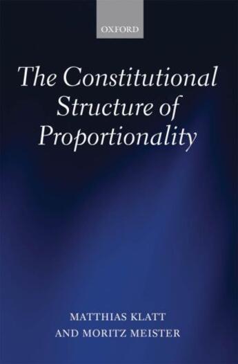 Couverture du livre « The Constitutional Structure of Proportionality » de Meister Moritz aux éditions Oup Oxford