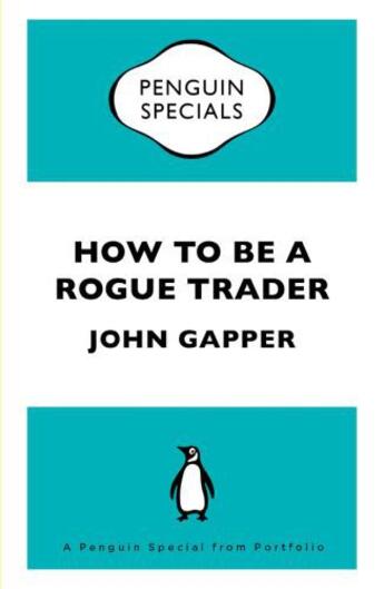 Couverture du livre « How To Be a Rogue Trader » de Gapper John aux éditions Penguin Group Us