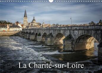 Couverture du livre « La charite sur loire calendrier mural 2020 din a3 horizontal - quelques vues remarquables de (édition 2020) » de Gaymard Alain aux éditions Calvendo