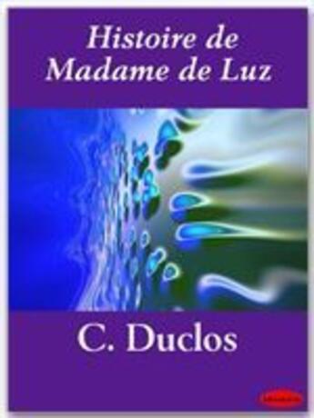 Couverture du livre « Histoire de Madame de Luz » de Charles Pinot-Duclos aux éditions Ebookslib