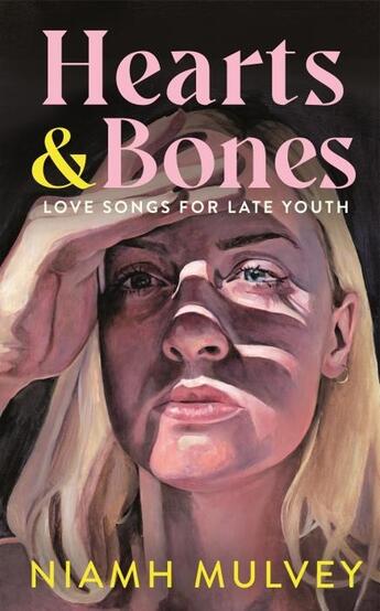 Couverture du livre « HEARTS AND BONES - LOVE SONGS FOR LATE YOUTH » de Niamh Mulvey aux éditions Picador Uk