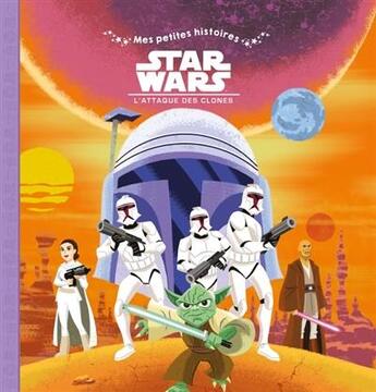 Couverture du livre « Mes petites histoires ; Star Wars - épisode II ; l'attaque des clones » de Disney aux éditions Disney Hachette