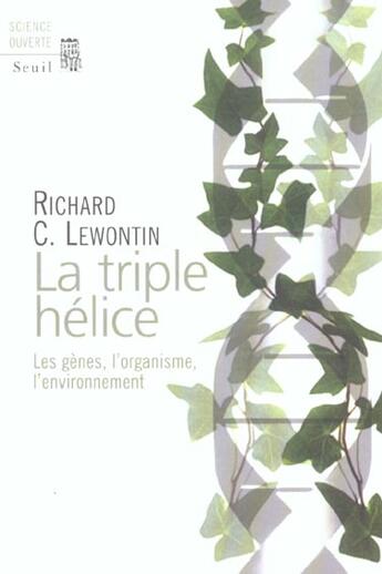 Couverture du livre « Triple helice . les genes, l'organisme, l'environnement (la) » de Lewontin Richard C. aux éditions Seuil