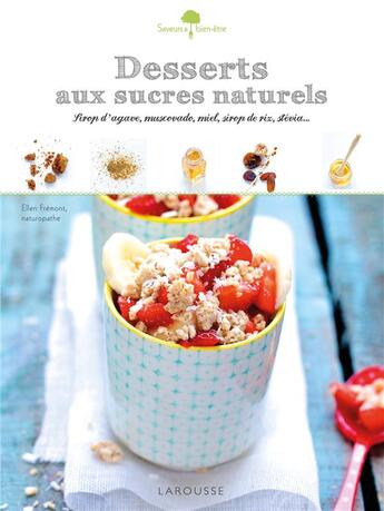 Couverture du livre « Desserts aux sucres naturels » de Ellen Fremont aux éditions Larousse