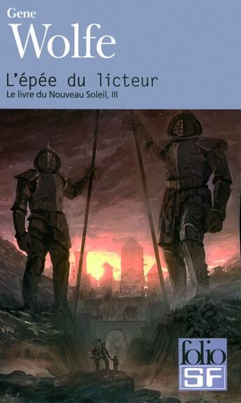 Couverture du livre « Le livre du Nouveau Soleil Tome 3 : L'épée du licteur » de Gene Wolfe aux éditions Folio