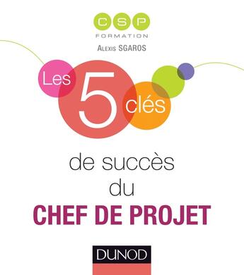 Couverture du livre « Les 5 clés : les 5 clés de succès du chef de projet » de Csp Formation aux éditions Dunod