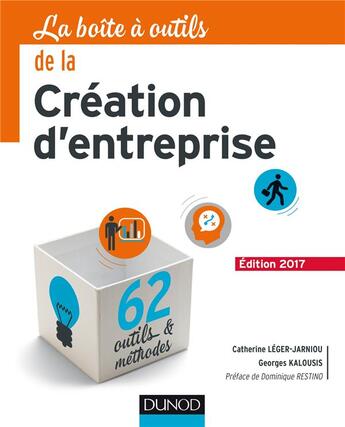 Couverture du livre « La boîte à outils : la boîte à outils de la création d'entreprise (édition 2017) » de Catherine Leger-Jarniou et Georges Kalousis aux éditions Dunod