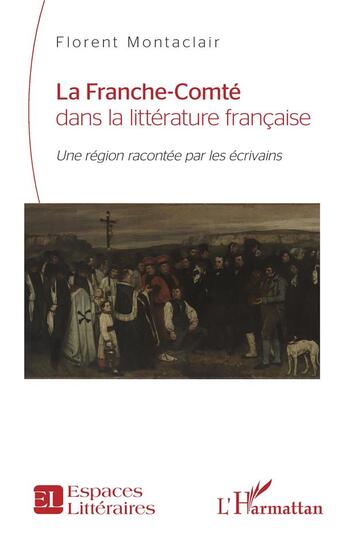 Couverture du livre « La Franche-Comté dans la littérature française » de Florent Montaclair aux éditions L'harmattan