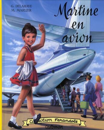 Couverture du livre « Martine en avion » de Delahaye Gilbert et Marlier Marcel aux éditions Casterman