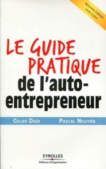 Couverture du livre « Le guide pratique de l'auto-entrepreneur » de Daid Nguyen aux éditions Organisation