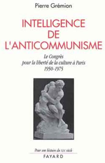 Couverture du livre « Une Résistance intellectuelle au communisme » de Pierre Grémion aux éditions Fayard