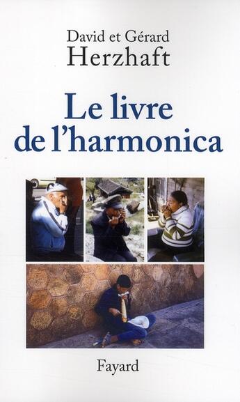 Couverture du livre « Le grand livre de l'harmonica » de David Herzhaft et Gerard Herzhaft aux éditions Fayard