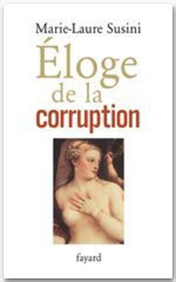 Couverture du livre « Éloge de la corruption » de Marie-Laure Susini aux éditions Fayard