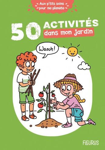 Couverture du livre « 50 activités dans mon jardin » de Clemence Lallemand et Laurent Stefano et Cecile Desprairies aux éditions Fleurus