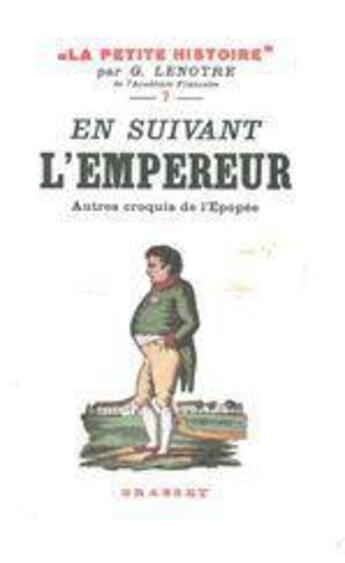 Couverture du livre « En suivant l'Empereur ; autres croquis de l'épopée » de G. Lenotre aux éditions Grasset Et Fasquelle