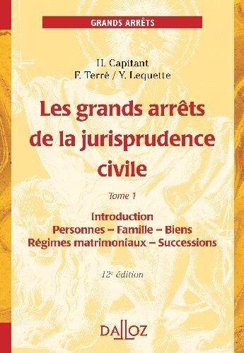 Couverture du livre « Les grands arrêts de la jurisprudence civile t.1 ; introduction, personnes, famille, biens, régimes matrimoniaux, successions (12e édition) » de Francois Terre et Ii Capitant et Y Lequelle aux éditions Dalloz