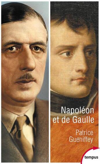 Couverture du livre « Napoléon et de Gaulle » de Patrice Gueniffey aux éditions Perrin