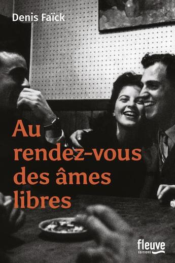 Couverture du livre « Au rendez-vous des âmes libres » de Denis Faick aux éditions Fleuve Editions