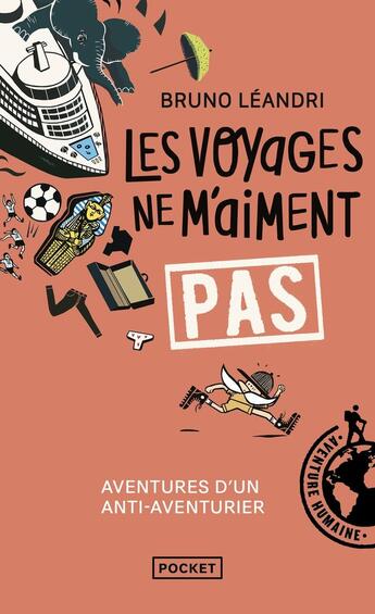 Couverture du livre « Les voyages ne m'aiment pas : Aventures d'un anti-aventurier, le retour » de Bruno Leandri aux éditions Pocket