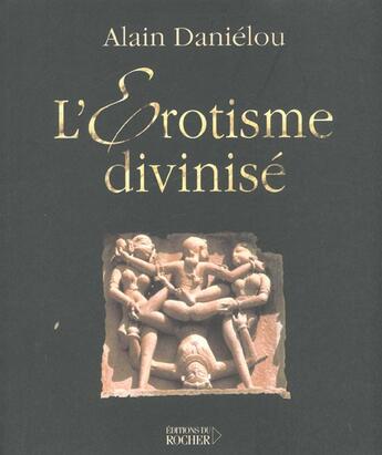 Couverture du livre « L'erotisme divinise » de Alain Danielou aux éditions Rocher