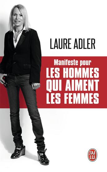 Couverture du livre « Manisfeste pour les hommes qui aiment les femmes » de Laure Adler aux éditions J'ai Lu