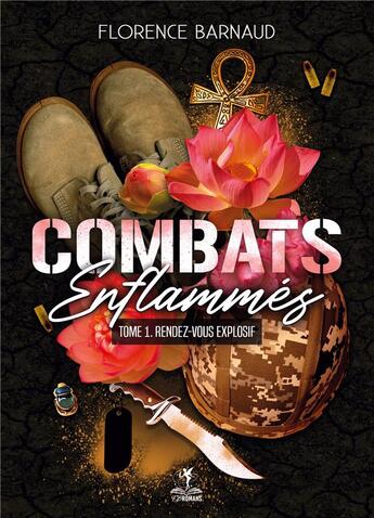 Couverture du livre « Combats enflammés Tome 1 ; rendez-vous explosif » de Florence Barnaud aux éditions Books On Demand