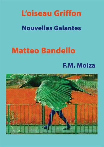 Couverture du livre « L'oiseau griffon et autres nouvelles : Nouvelles Facétieuses » de Matteo Bandello et Francesco Maria Molza et Christophe Noel aux éditions Books On Demand