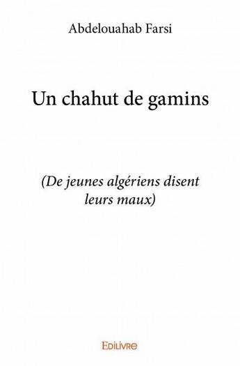 Couverture du livre « Un chahut de gamins » de Abdelouahab Farsi aux éditions Edilivre