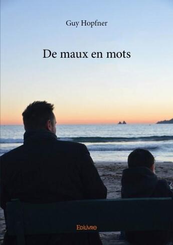 Couverture du livre « De maux en mots » de Guy Hopfner aux éditions Edilivre