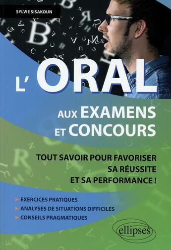 Couverture du livre « L'oral aux examens et concours » de Sylvie Sisakoun aux éditions Ellipses