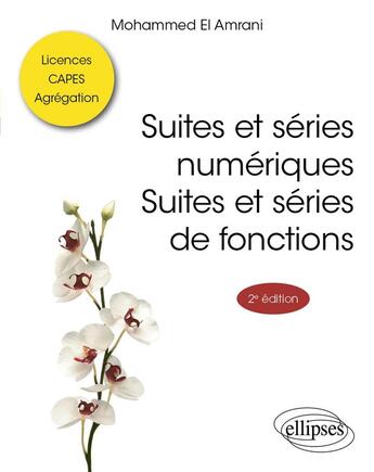 Couverture du livre « Suites et series numeriques. suites et series de fonctions » de Mohammed El Amrani aux éditions Ellipses