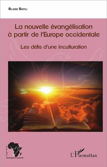 Couverture du livre « La nouvelle évangélisation à partir de l'Europe occidentale ; les défis d'une inculturation » de Blaise Bayili aux éditions L'harmattan