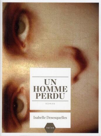 Couverture du livre « Un homme perdu » de Isabelle Desesquelles aux éditions Naive