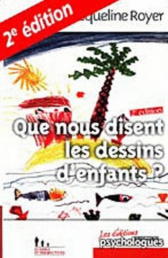 Couverture du livre « Que nous disent les dessins d'enfants ? (2e édition) » de Jacqueline Royer aux éditions Desclee De Brouwer