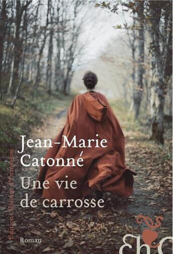 Couverture du livre « Une vie de carrosse » de Jean-Marie Catonne aux éditions Heloise D'ormesson