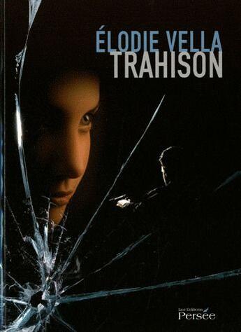 Couverture du livre « Trahison » de Elodie Vella aux éditions Persee