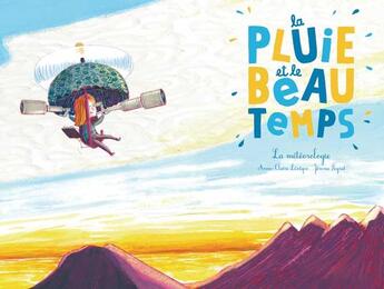 Couverture du livre « La pluie et le beau temps ; la météorologie » de Jerome Peyrat et Anne-Claire Leveque aux éditions Ricochet